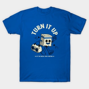 Turn It Up, Let The Music Take Control T-Shirt